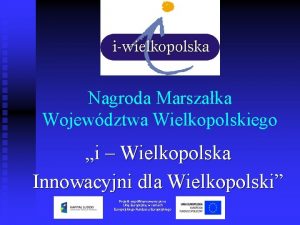 Nagroda Marszaka Wojewdztwa Wielkopolskiego i Wielkopolska Innowacyjni dla
