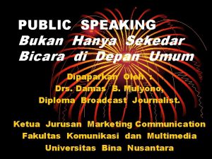 PUBLIC SPEAKING Bukan Hanya Sekedar Bicara di Depan