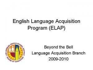 English Language Acquisition Program ELAP Beyond the Bell