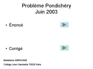 Problme Pondichry Juin 2003 nonc Corrig Madeleine ABRAHAMI