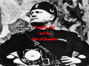 PostWar Italy and the Rise of Mussolini The