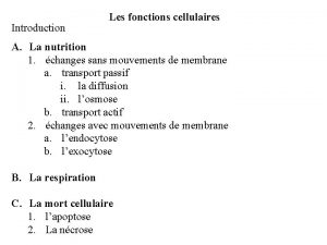Introduction Les fonctions cellulaires A La nutrition 1