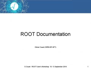 ROOT Documentation Olivier Couet CERN EPSFT O Couet