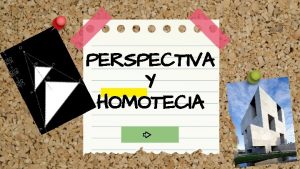 PERSPECTIVA Y HOMOTECIA Qu es la perspectiva iva