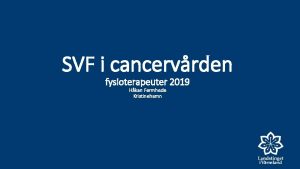 SVF i cancervrden fysioterapeuter 2019 Hkan Fermhede Kristinehamn