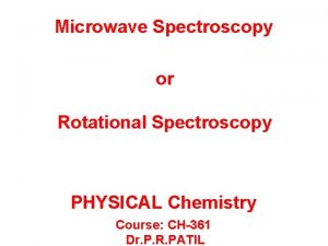 Microwave Spectroscopy or Rotational Spectroscopy PHYSICAL Chemistry Course