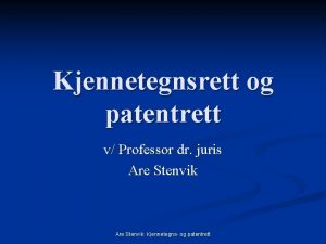 Kjennetegnsrett og patentrett v Professor dr juris Are