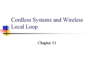 Cordless Systems and Wireless Local Loop Chapter 11