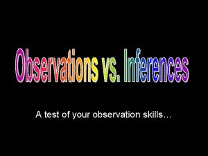 A test of your observation skills Observations n