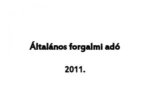 ltalnos forgalmi ad 2011 FA vltozsok JOGHARMONIZCIS CL