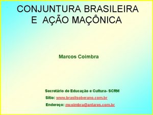 CONJUNTURA BRASILEIRA E AO MANICA Marcos Coimbra Secretrio