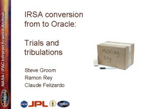 IRSA conversion from to Oracle Trials and tribulations