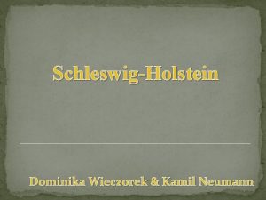 SchleswigHolstein Dominika Wieczorek Kamil Neumann SchleswigHolstein ist das