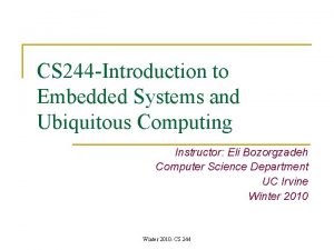 CS 244 Introduction to Embedded Systems and Ubiquitous