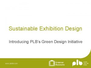 Sustainable Exhibition Design Introducing PLBs Green Design Initiative