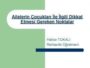 Ailelerin ocuklar le lgili Dikkat Etmesi Gereken Noktalar