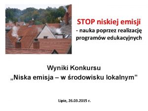 STOP niskiej emisji nauka poprzez realizacj programw edukacyjnych