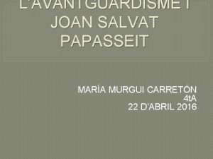 LAVANTGUARDISME I JOAN SALVAT PAPASSEIT MARA MURGUI CARRETN