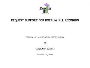 REQUEST SUPPORT FOR BOERUM HILL REZONING BOERUM HILL