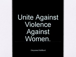 Unite Against Violence Against Women Cheyenne Pettiford Violence