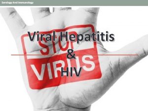 Viral Hepatitis HIV HEPATITIS A VIRUS HAV Hepatitis