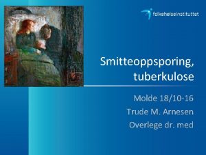 Smitteoppsporing tuberkulose Molde 1810 16 Trude M Arnesen