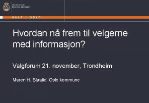 Hvordan n frem til velgerne med informasjon Valgforum