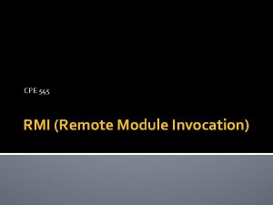 CPE 545 RMI Remote Module Invocation Middleware layers