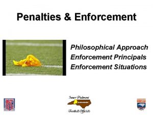 Penalties Enforcement Philosophical Approach Enforcement Principals Enforcement Situations