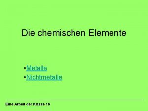 Die chemischen Elemente Metalle Nichtmetalle Eine Arbeit der