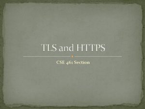 TLS and HTTPS CSE 461 Section A joke