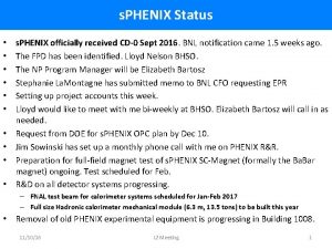 s PHENIX Status s PHENIX officially received CD0