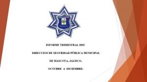 INFORME TRIMESTRAL 2015 DIRECCION DE SEGURIDAD PBLICA MUNICIPAL