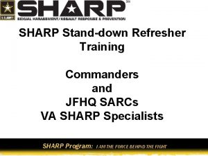 SHARP Standdown Refresher Training Commanders and JFHQ SARCs