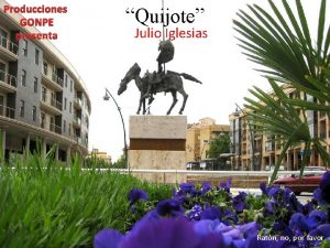 Producciones GONPE presenta Quijote Julio Iglesias Ratn no