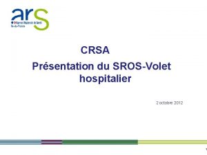 CRSA Prsentation du SROSVolet hospitalier 2 octobre 2012