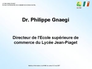 LYCEE JEANPIAGET ECOLE SUPERIEURE DE COMMERCE DE NEUCHATEL