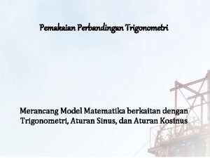 Pemakaian Perbandingan Trigonometri Merancang Model Matematika berkaitan dengan