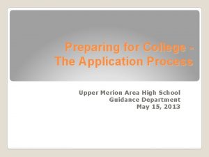 Preparing for College The Application Process Upper Merion