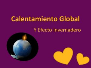 Calentamiento Global Y Efecto Invernadero Agenda Causas Consecuencias