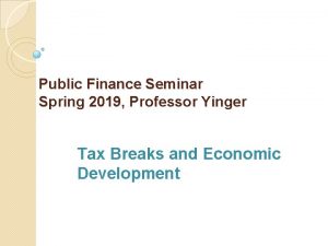 Public Finance Seminar Spring 2019 Professor Yinger Tax