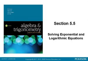 Section 5 5 Solving Exponential and Logarithmic Equations