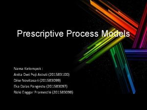 Prescriptive Process Models Nama Kelompok Anita Dwi Puji