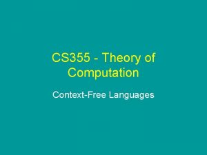 CS 355 Theory of Computation ContextFree Languages Last