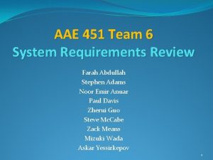 AAE 451 Team 6 System Requirements Review Farah