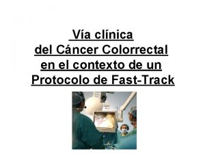 Va clnica del Cncer Colorrectal en el contexto