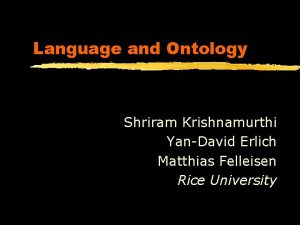 Language and Ontology Shriram Krishnamurthi YanDavid Erlich Matthias