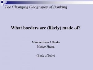 The Changing Geography of Banking What borders are