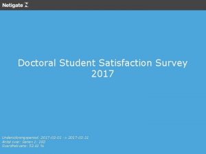 Doctoral Student Satisfaction Survey 2017 Underskningsperiod 2017 02