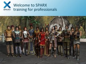 Welcome to SPARX training for professionals Background Introduction